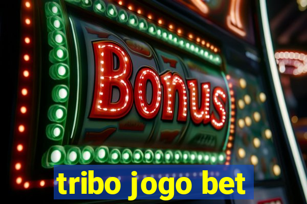 tribo jogo bet